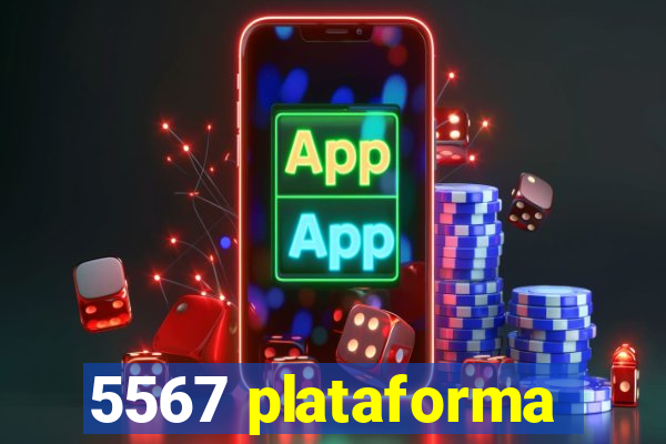 5567 plataforma